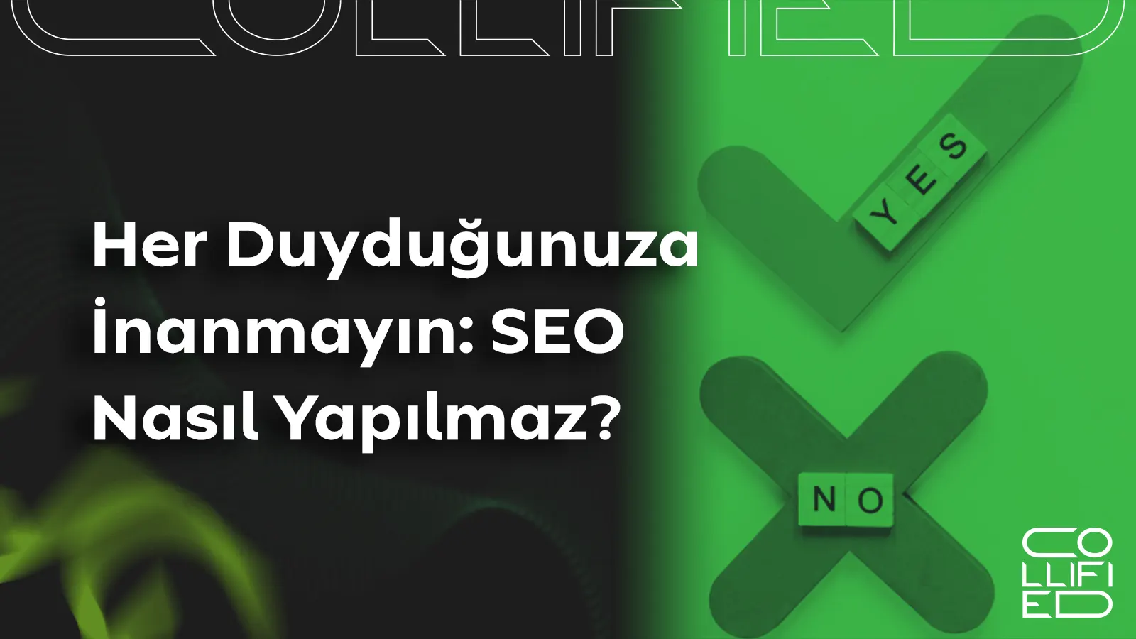 Her duydugunuza inanmayin SEO Nasil Yapilmaz Her duyduğunuza inanmayın: SEO Nasıl Yapılmaz?
