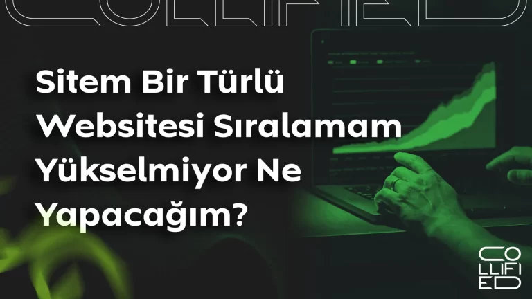 Sitem bir türlü websitesi sıralamam yükselmiyor ne yapacağım? Sitem Bir Türlü Websitesi Sıralamam Yükselmiyor Ne Yapacağım__