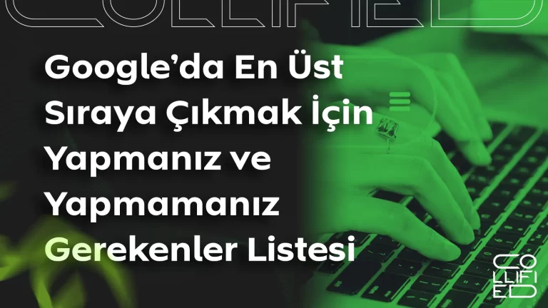 Google'da En Üst Sıraya Çıkmak İçin Yapmanız ve Yapmamanız Gerekenler Listesi Google’da En Üst Sıraya Çıkmak İçin Yapmanız ve Yapmamanız Gerekenler Listesi_