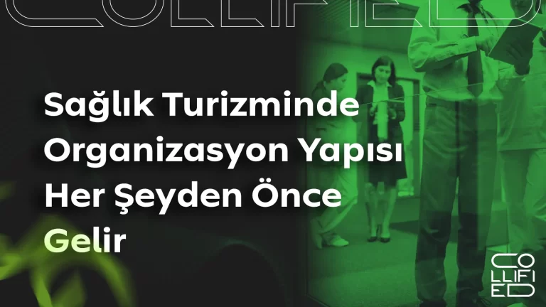 Sağlık Turizminde Organizasyon Yapısı Her Şeyden Önce Gelir Sağlık Turizminde Organizasyon Yapısı Her Şeyden Önce Gelir_