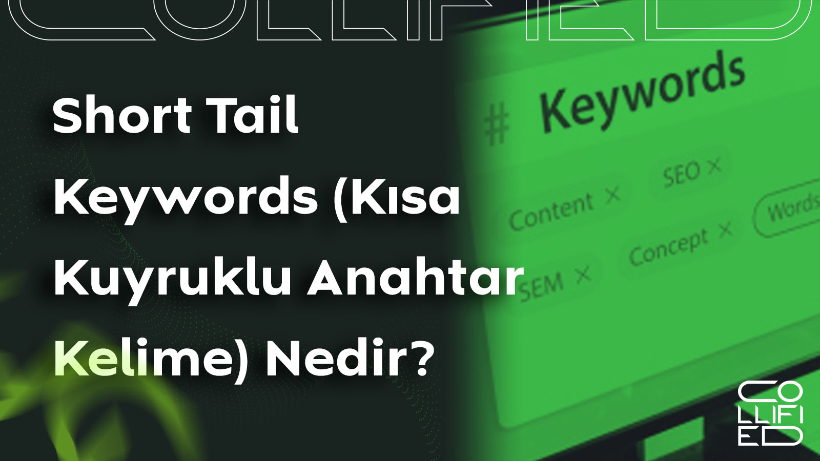 Short Tail Keywords Kisa Kuyruklu Anahtar Kelime Nedir Short Tail Keywords (Kısa Kuyruklu Anahtar Kelime) Nedir?