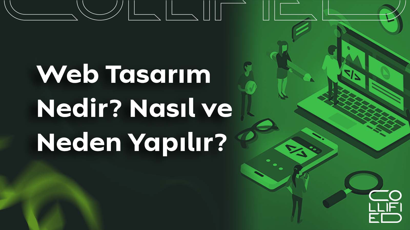 Web Tasarim Nedir Nasil ve Neden Yapilir Web Tasarım Nedir? Nasıl ve Neden Yapılır?