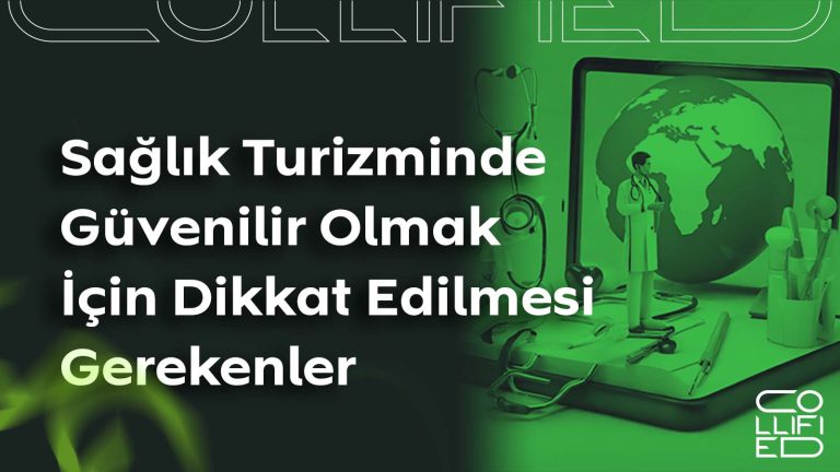 Sağlık Turizminde Güvenilir Olmak İçin Dikkat Edilmesi Gerekenler Sağlık Turizminde Güvenilir Olmak İçin Dikkat Edilmesi Gerekenler_