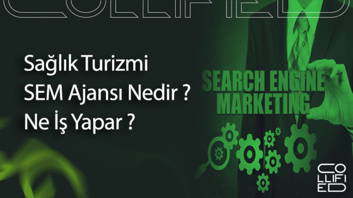 Saglik Turizmi SEM Ajansi Nedir Ne Is Yapar Sağlık Turizmi Sem Ajansı Nedir? Ne İş Yapar?