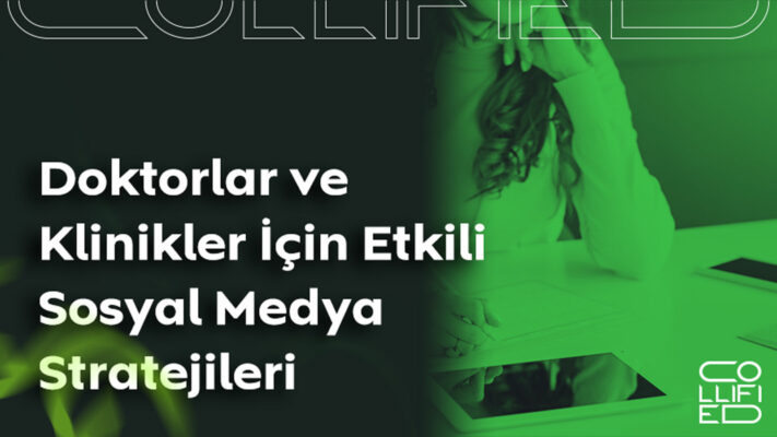doktorlar ve klinikler icin etkili sosyal medya stratejileri Doktorlar ve Klinikler İçin Etkili Sosyal Medya Stratejileri