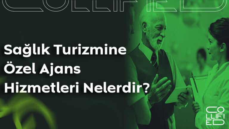 Sağlık Turizmine Özel Ajans Hizmetleri Nelerdir? Sağlık-Turizmine-Özel-Ajans-Hizmetleri-Nelerdir-